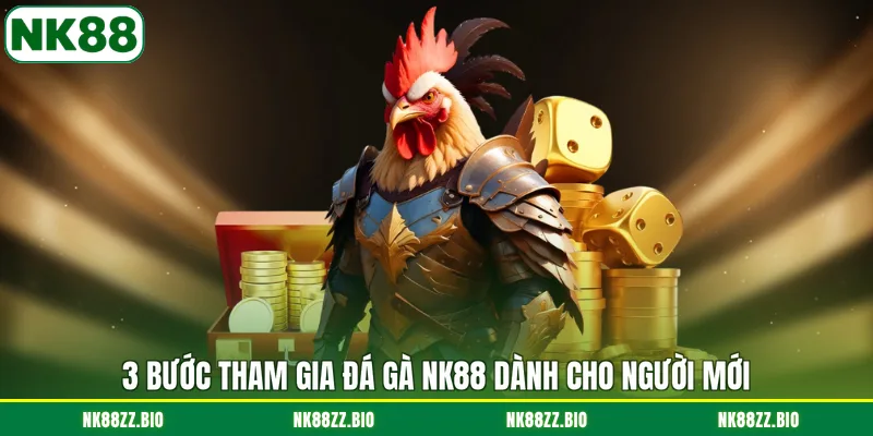 3-buoc-tham-gia-da-ga-nk88-danh-cho-nguoi-moi
