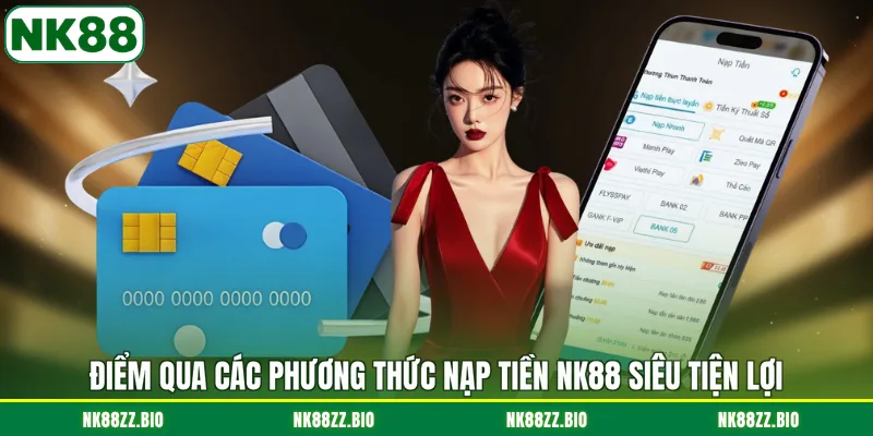 diem-qua-cac-phuong-thuc-nap-tien-nk88-sieu-tien-loi