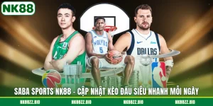 saba-sports-nk88-cap-nhat-keo-dau-sieu-nhanh-moi-ngay
