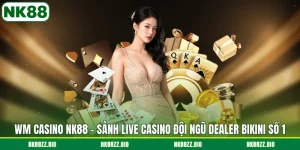 wm-casino-nk88-sanh-live-casino-doi-ngu-dealer-bikini-so-1